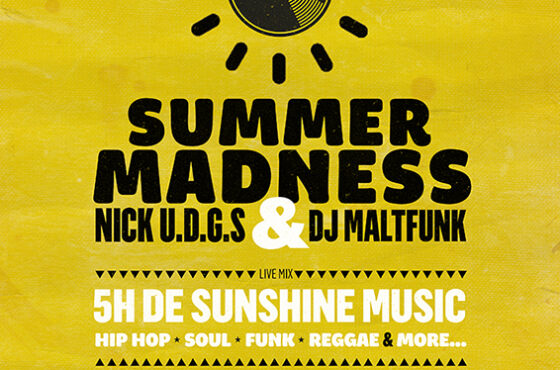 SUMMER MADNESS           w/ Nick U.D.G.S. & DJ Maltfunk