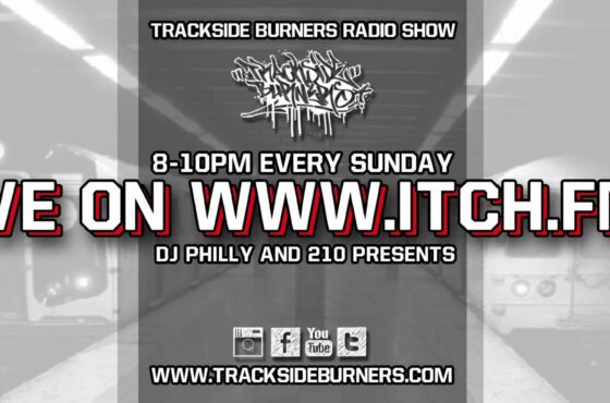 Trackside Burners Itch FM Radio Show ( Special Guest by 210 & Dj Philly )