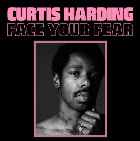 Curtis Harding Face Your Fear (LCDD 2ème / 15.05.2020)